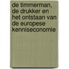 De timmerman, de drukker en het ontstaan van de Europese kenniseconomie door J.L. van Zanden