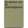 De opmars van de operaregisseur by P. op de Coul