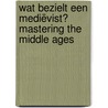 Wat bezielt een mediëvist? Mastering the Middle Ages door O.S.H. Lie