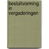 Besluitvorming in vergaderingen