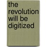 The revolution will be digitized door A. Everett