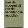 Over de moderniteit van de nederlandse republiek door W.W. Mijnhardt