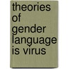 Theories of gender language is virus by Braidotti