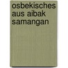 Osbekisches aus aibak samangan by Boeschoten