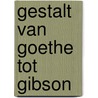 Gestalt van Goethe tot Gibson by C. van Campen