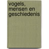 Vogels, mensen en geschiedenis by J.L. van Zanden
