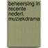 Beheersing in recente nederl. muziekdrama