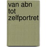 Van ABN tot zelfportret door Onbekend