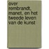 Over Rembrandt, Manet, en het tweede leven van de kunst