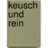 Keusch und rein