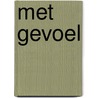 Met Gevoel door Corrie van den Berg