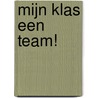 Mijn klas een team! by Corrie van den Berg