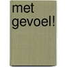 Met gevoel! door Corrie van den Berg