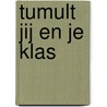Tumult Jij en je klas by Corrie van den Berg