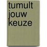 Tumult Jouw Keuze door Corrie van den Berg