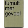Tumult Met Gevoel door Corrie van den Berg