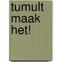 Tumult Maak het!