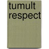 Tumult Respect by Corrie van den Berg