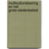 Multiculturalisering en het grote-stedenbeleid door Onbekend