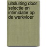 Uitsluiting door selectie en intimidatie op de werkvloer door P. Abell