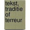 Tekst, traditie of terreur door GabriëL. Van den Brink