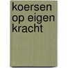 Koersen op eigen kracht door E. Hoffman