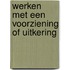Werken met een voorziening of uitkering