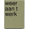 Weer aan t werk door Onbekend
