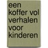 Een koffer vol verhalen voor kinderen