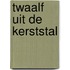 Twaalf uit de kerststal