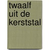 Twaalf uit de kerststal door D. Spee