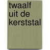 Twaalf uit de kerststal by D. Spee