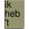 Ik heb 't by G. van Midden