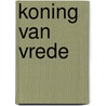 Koning van Vrede door G. van Midden