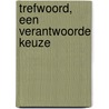Trefwoord, een verantwoorde keuze door G.G. van Midden