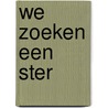 We zoeken een ster door G. Brokerhof-van der Waa