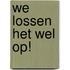 We lossen het wel op!
