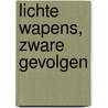 lichte wapens, zware gevolgen door V. de Weerd