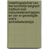 Instellingsarchief van het koninklijk Belgisch instituut voor natuurwetenschappen en van er gevestigde vzw's : archiefselectielijst by G. Leloup