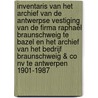 Inventaris van het archief van de Antwerpse vestiging van de firma Raphaël Braunschweig te Bazel en het archief van het bedrijf Braunschweig & Co NV te Antwerpen 1901-1987 door J. Vermote