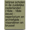 Latijnse scholen in de Zuidelijke Nederlanden (16de - 18de eeuw) : Repertorium en archiefgids : Vlaanderen en Brussel by J. Vanhoutte