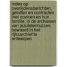 Index op overlijdensberichten, geloften en contracten met novicen en hun familie, in de archieven van jezuïetenhuizen, bewaard in het Rijksarchief te Antwerpen door N. Debruyn