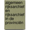 Algemeen Rijksarchief en Rijksarchief in de Provinciën by Karel Velle
