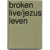Broken live/Jezus leven door K. Kraayenoord