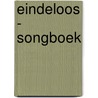 Eindeloos - songboek by G. Troost
