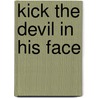 Kick the devil in his face door Onbekend