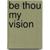 Be thou my vision