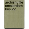 Archishuttle Amsterdam Bus 22 door T. Jongeneel
