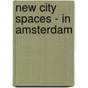 New City spaces - in Amsterdam by Vincent van Rossem