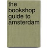 The bookshop guide to Amsterdam door H. Kannegieter